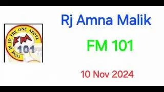 Rj Amna Malik  FM 101 Pakistan | 10 November  2024