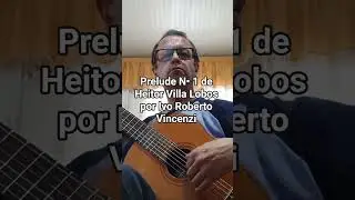 Pr&eacute;lude N&deg; 1 de Heitor Villa Lobos por Ivo Roberto Vincenzi  #musica #viol&atilde;o #guitarra #guitar #edit