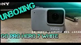 Unboxing y Prueba Go Pro Hero 7 White la nueva cámara del canal