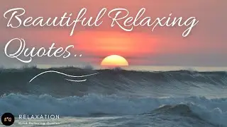 &diams; INSPIRING AND BEAUTIFUL RELAXING QUOTES ~ When You Feel Depressed, Listen to These Relaxing Quotes