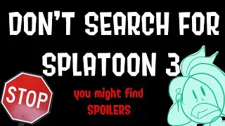DON'T SEARCH FOR SPLATOON 3
