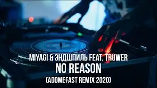 Miyagi & Эндшпиль feat. Truwer - No Reason (AddMeFast Remix 2020)