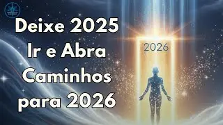 Solte Tudo o Que Te Prende — Abertura de Caminhos para o Ano Novo ✨
