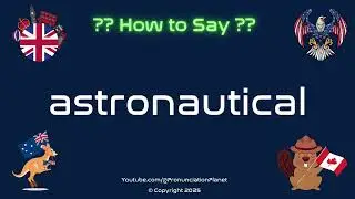 🚀 🌌 How to Pronounce astronautical? (CORRECTLY) | Pronunciation Planet