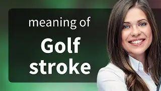 Golf stroke &mdash; definition of GOLF STROKE