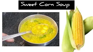 Healthy and Quick Sweet Corn Soup Recipe | Zero Oil Soup