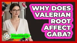 Why Does Valerian Root Affect GABA? - The Health Supplement Hub