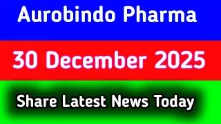 aurobindo pharma share latest news | aurobindo pharma share news | aurobindo pharma share news today