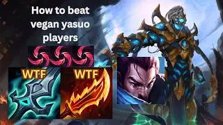 HOW TO BEAT VEGAN YASUO PLAYERS.