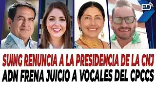 🔴 EN VIVO 🔴 Suing renuncia a la Presidencia de la CNJ | ADN frena Juicio a vocales del CPCCS.
