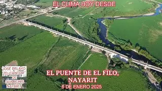 EL CLIMA HOY DESDE EL PUENTE DE EL FILO, NAYARIT MÉXICO IMAGENES GRABADAS CON EL DRON DJI MINI 3