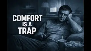 Comfort Is Quietly Ruining Your Life