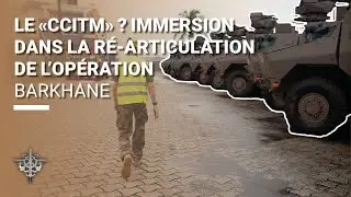 [BARKHANE] Le CCITTM ? Immersion dans la r&eacute;-articulation de l'op&eacute;ration.