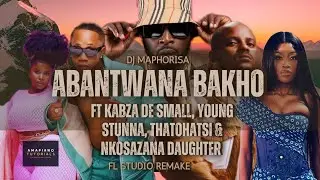 DJ Maphorisa, Kabza De Small, Nkosazana Daughter - Abantwana Bakho|FL Studio Remake + FLP 
