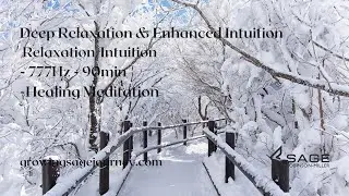 Deep Relaxation & Enhanced Intuition - 777Hz - 90min