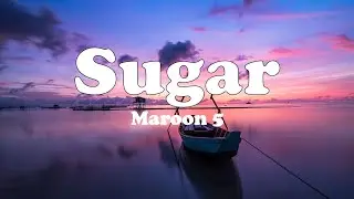 Sugar &ndash; Maroon 5 (lyrics)  Mike Posner, Adam Levine, Joshua Coleman, Lukasz Gottwald | Top Lyrics