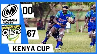MWAMBA RFC 00-67 MENENGAI OILERS KENYA CUP  RUGBY 15'S FULL HIGHLIGHTS