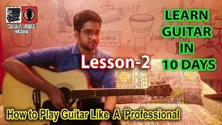 Basic Guitar Lesson Day - 2 | Play Guitar Like a Pro |  Learn Guitar In 10 Days | Beginner Course