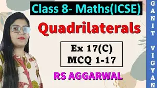 Quadrilaterals | ICSE class 8 Maths | Chapter 17 | Ex 17 (C) | MCQ 1-17 | RS Aggarwal