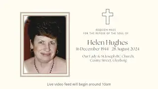 Requiem Mass for the Repose of the Soul of Helen Hughes