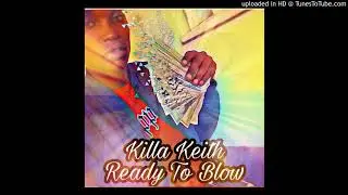 Killa Keith - Ready to Blow