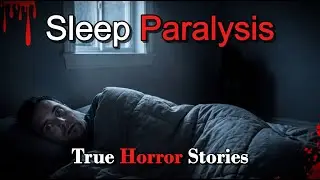 3 Creepy TRUE Sleep Paralysis Horror Stories | Mr. Darkveil Horror