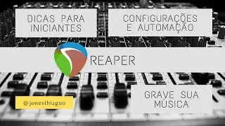 Reaper, dicas para iniciantes