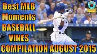Best Baseball Vines August 2015 - Baseball Vines Compilation - MLB Vines Compilation 2015