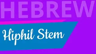 Hiphil Stem - Lecture 26 - Beginning Biblical Hebrew