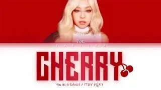You As Soloist - CHERRY By ITZY 있지 [Solo Artist ver.] (Color Coded Lyrics Eng/Rom/Han/가사)