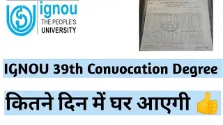 IGNOU 39th Convocation degree कितने दिन में घर आएगी 👍