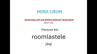 MINA USUN Piibel, Roomlastele 12 - 13. ptk j&auml;rgi