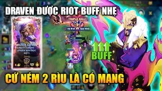 Wild Rift | Draven Được Riot Buff Nhẹ 2 Rìu Là Có Mạng Tốc Chiến