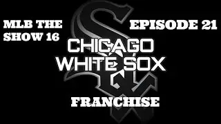 MLB The Show 16 | Episode 21 | Franchise Chicago White Sox | Gameplay