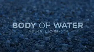 BODY OF WATER UK Trailer (2020) Sian Brooke