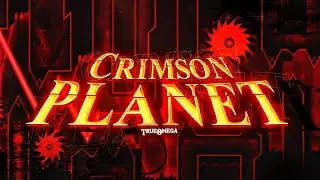 Crimson Planet (Extreme Demon) by TrueOmega and more - Jeller [Geometry Dash]
