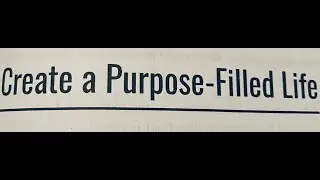 Create a Purpose-Filled Life; Growing in God, Real Talk