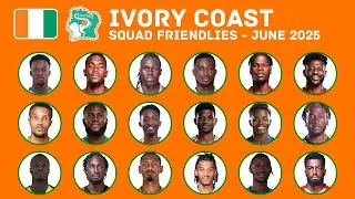 IVORY COAST SQUAD FOR JUNE 2025 | INTERNATIONAL FRIENDLIES JUNE 2025 | IVORY COAST SQUAD | FootWorld