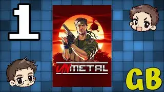 Let's Play UNMETAL!