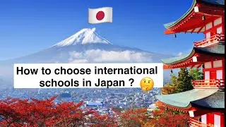 How to choose international schools in Japan?