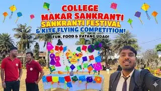 College Life Masti 😍 | Makar Sankranti Celebration & Kite Flying Competition