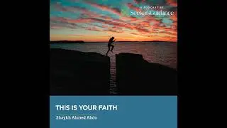 25: Chase Your Dream: Islam and the Spiritual Realm &ndash; Shaykh Ahmed Abdo (rebroadcast)
