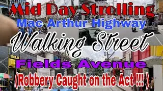 Mid Day Strolling Mac Arthur Highway - Walking Street - Fields Avenue ( Robbery caught on the act! )