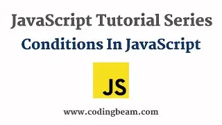 #3 Conditional Statements in JavaScript | JavaScript Tutorial Series | Coding Beam |