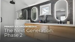 The Next Generation Phase 2 Primary Suite Remodel