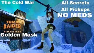 Tomb Raider 2 Golden Mask Remastered: The Cold War - 100% Walkthrough ( NO MEDS )