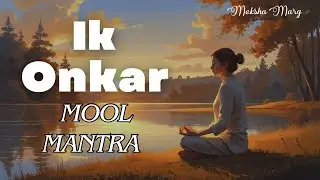 Ik Onkar Mool Mantra | Waheguru | Meditation Music | Naam Jap | Innerpeace & Soulful Chants