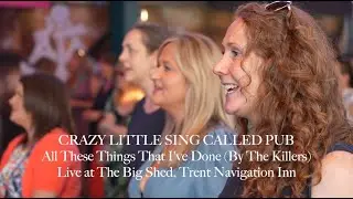 175 Nottinghammers sing The Killers' All These Things That I've Done' - Crazy Little Sing Called Pub