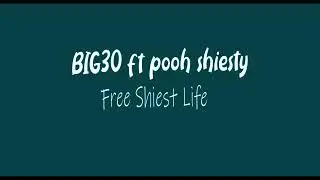 BIG30 - Free Shiest Life ft. Pooh Shiesty (lyrics)