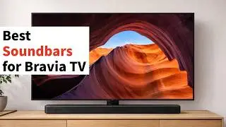 The Best Soundbars for Bravia TV